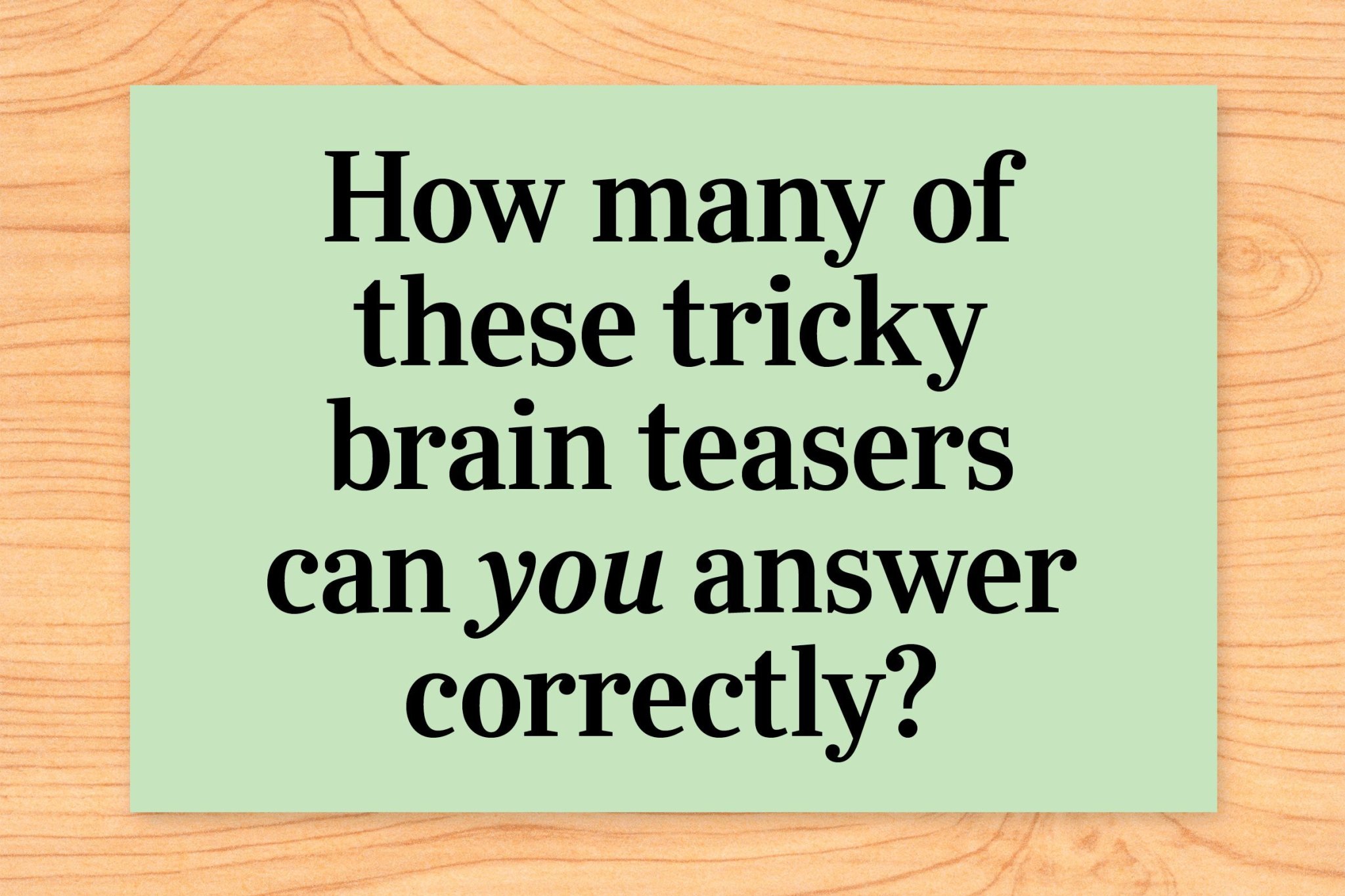 58 Brain Teasers That Will Leave You Stumped