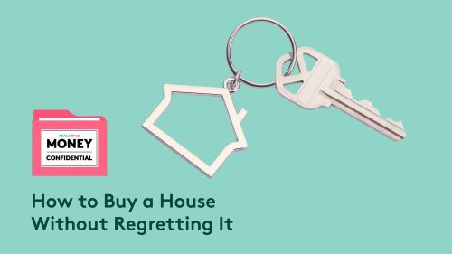How to Buy a House Without Regretting It