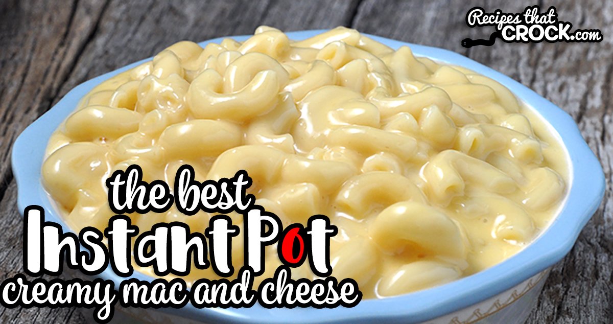 The Best Instant Pot Creamy Mac and Cheese