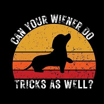 "Can Your Wiener Do Tricks As Well?" Bucket Hat for Sale by tw2us