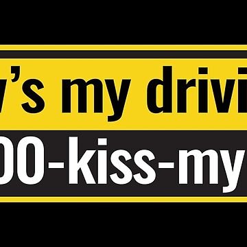 "How’s My Driving?" Sticker for Sale by tw2us