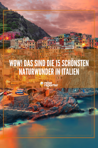 Diese 15 Naturwunder in Italien solltest du gesehen haben