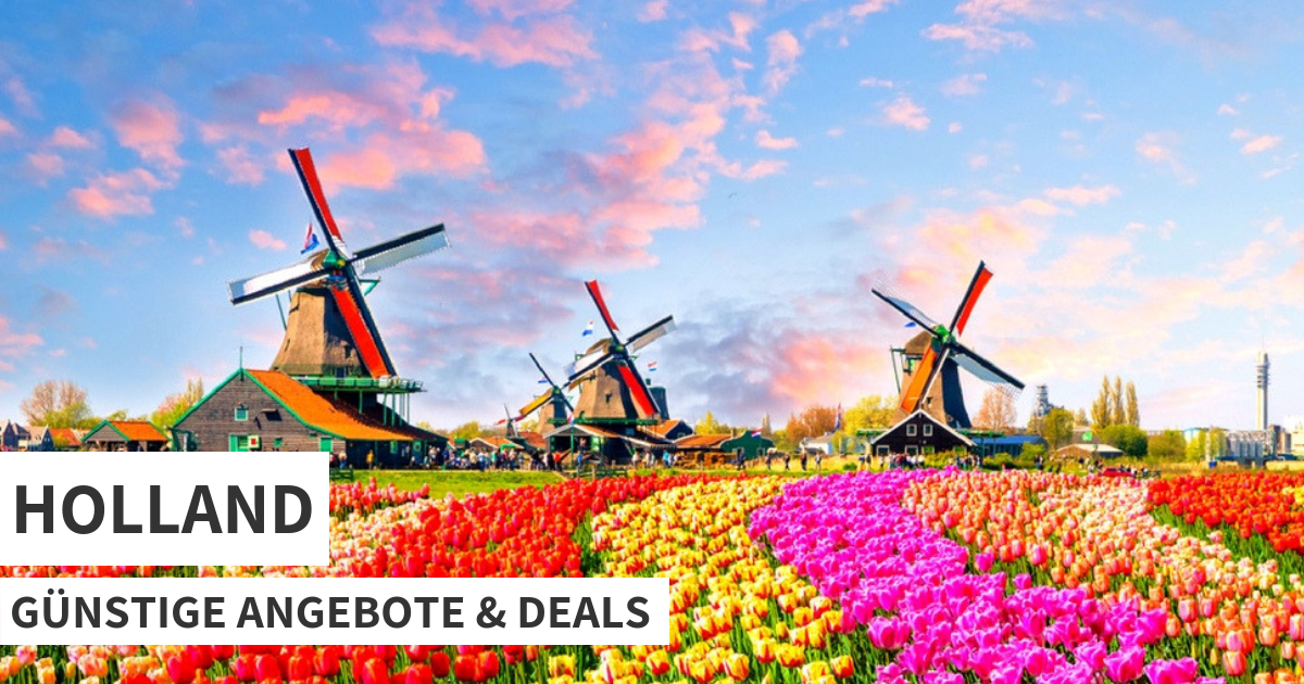 Holland Urlaub: die günstigsten Angebote und Deals