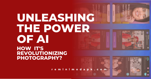 Unleashing the Power of AI: How It's Revolutionizing Photography