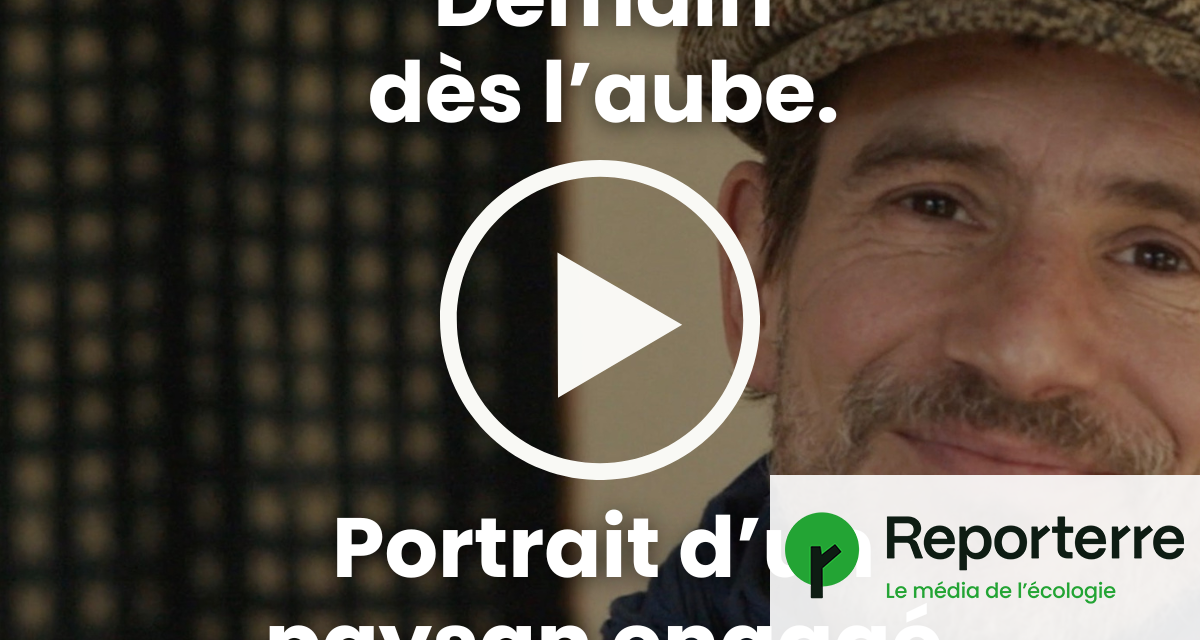 « Demain dès l’aube », portrait d’un paysan engagé : le film en accès libre