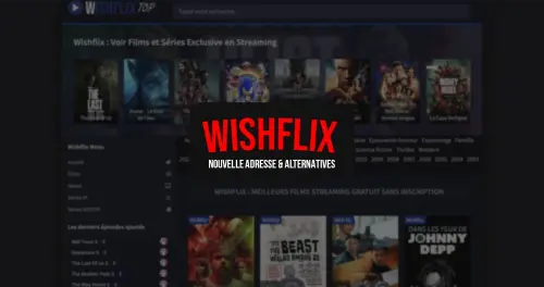 WishFlix : Nouvelle Adresse Officielle et Meilleures Alternatives Streaming Gratuit