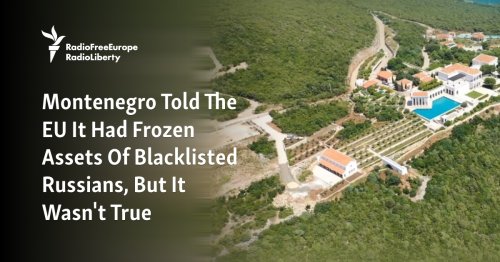 Montenegro Told The EU It Had Frozen Assets Of Blacklisted Russians, But It Wasn't True