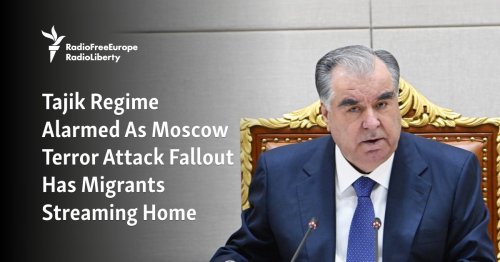 Tajik Regime Alarmed As Moscow Terror Attack Fallout Has Migrants Streaming Home