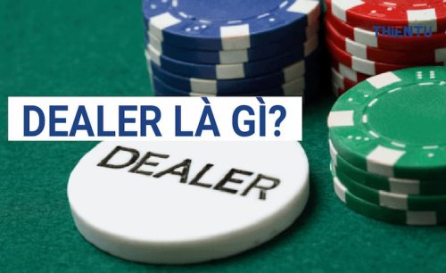 Dealer là gì? Sự thật đằng sau nghề Dealer tại Casino