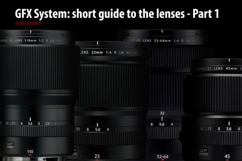 GFX System: short guide to the lenses - Part 1