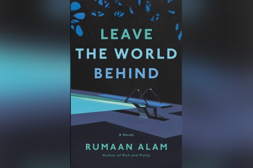 RS Recommends: The All-Too Real Horror in Rumaan Alam's 'Leave the World Behind'