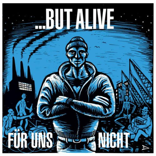 …But Alive :: „Für uns nicht/ Nicht zynisch werden?!“