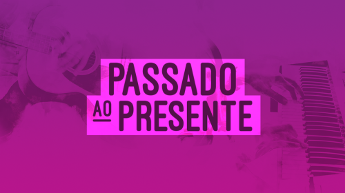 Passado ao Presente