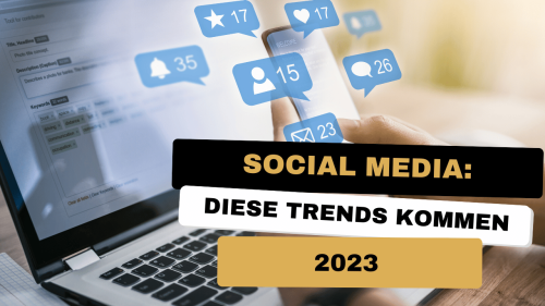 Social Media Trends 2023 – Was du als Unternehmen wissen solltest!