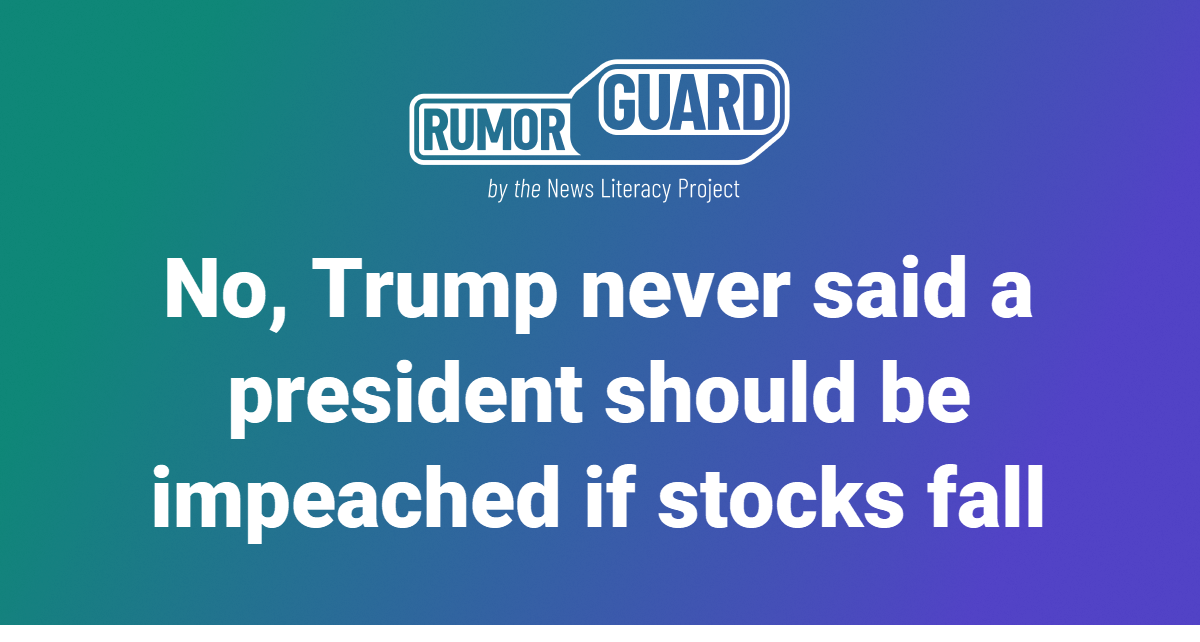 No, Trump never said a president should be impeached if stocks fall