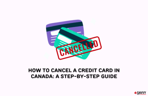 How to Cancel a Credit Card in Canada: A Step-By-Step Guide