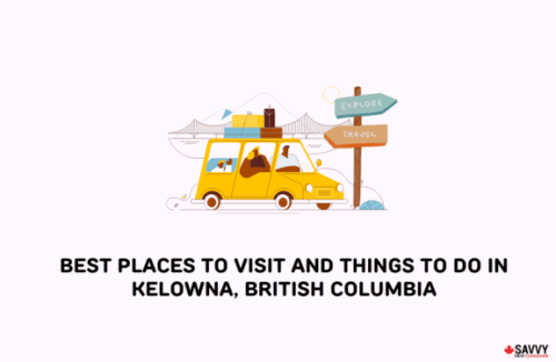 25 Best Places to Visit and Things to Do in Kelowna, BC in 2022