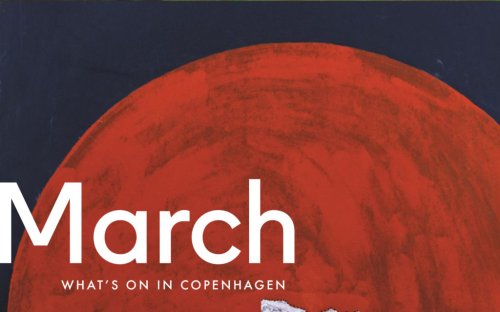 What’s On in Copenhagen: March 2022