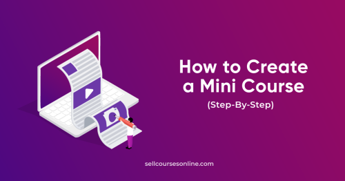 How to Create a Mini Course From Scratch in 6 Simple Steps