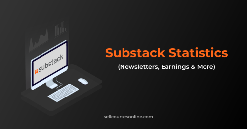 30+ Top Substack Statistics 2022: Newsletters, Earnings & More