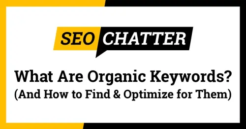 Organic Keywords: How to Find & Optimize for Organic Keywords