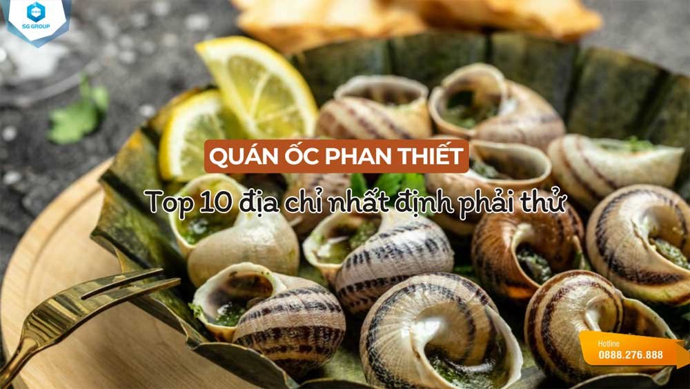 Quán ốc Phan Thiết: Top 10 địa chỉ ngon & rẻ cho du khách