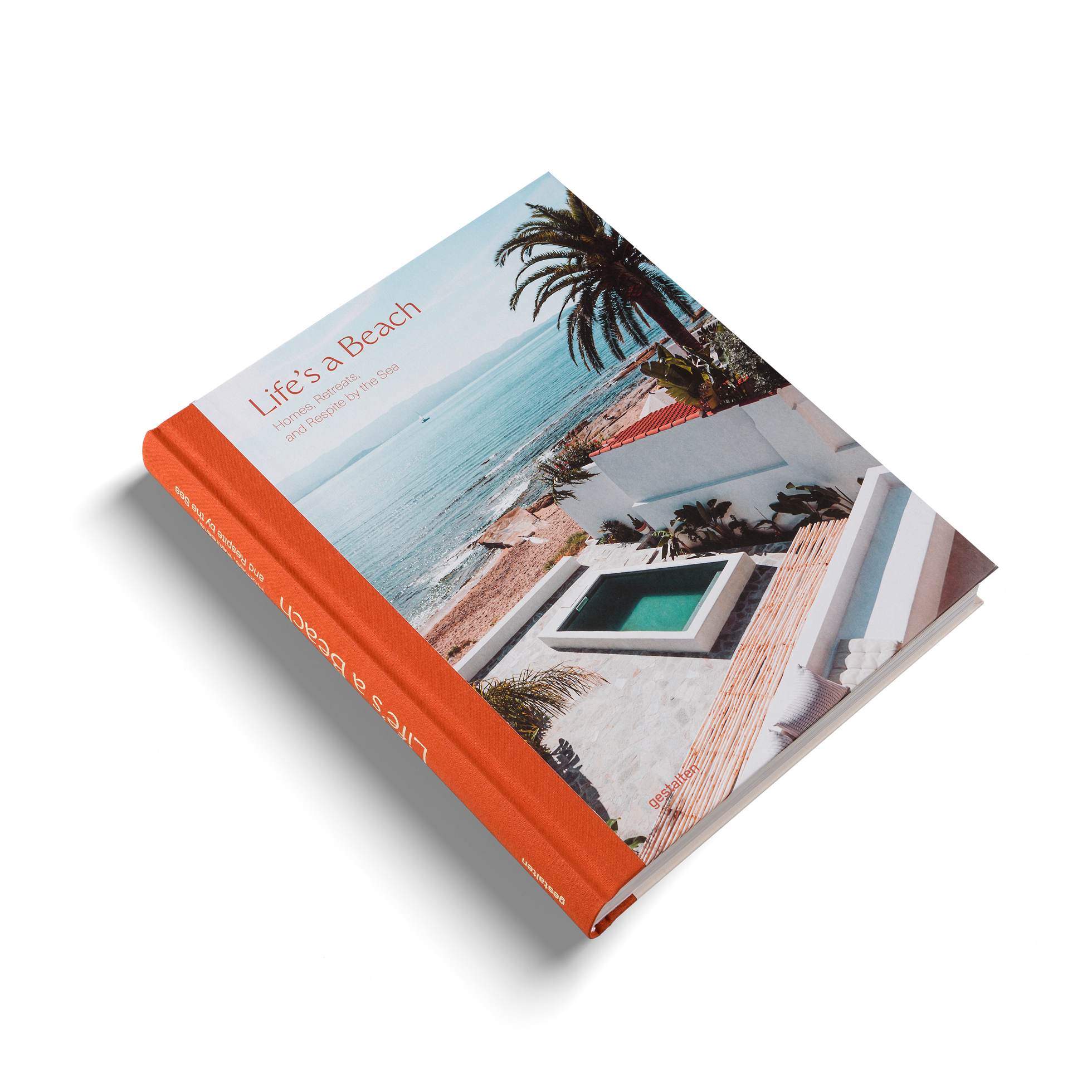 Life's A Beach - Homes, Retreats, and Respite by the Sea