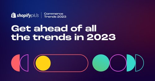 Commerce Trends 2023: Industry Report - Shopify Plus