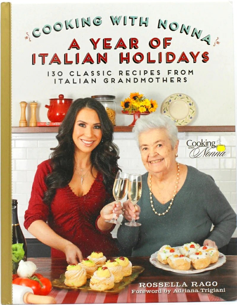 The Cooking with Nonna Cookbook: A Year of Italian Holidays - With Dedication