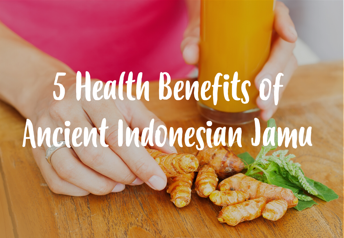 5 Health Benefits of Ancient Indonesian Jamu