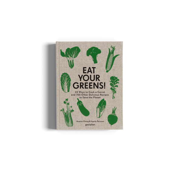 Eat Your Greens! - Plant-Focused Recipes for the Kitchen