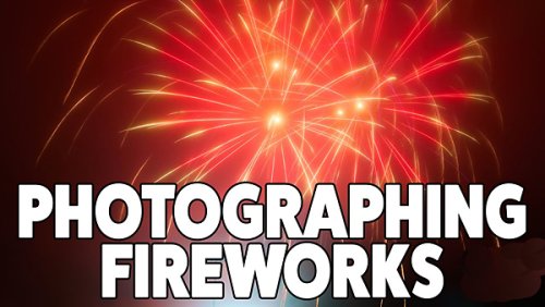 How to Shoot Epic FIREWORKS Photos on July 4 (VIDEO)