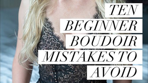 Don't Make These 10 Beginner BOUDOIR Photography Mistakes! (VIDEO)