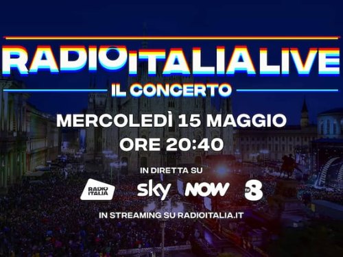 Concerto Radio Italia Live il 15 maggio a Milano