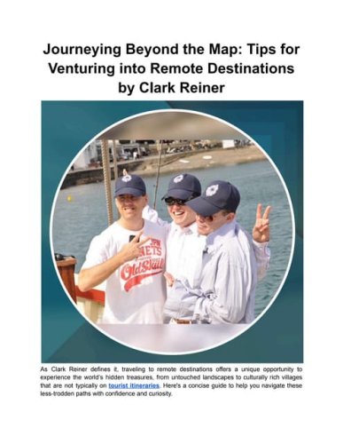 Journeying Beyond the Map_ Tips for Venturing into Remote Destinations by Clark Reiner.pdf