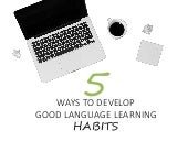 5 Ways to Develop Good Language Learning Habits
