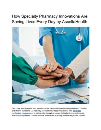 How Specialty Pharmacy Innovations Are Saving Lives Every Day by AscellaHealth