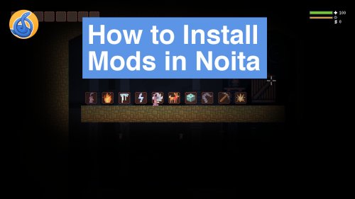 Noita – How to Install Mods Guide