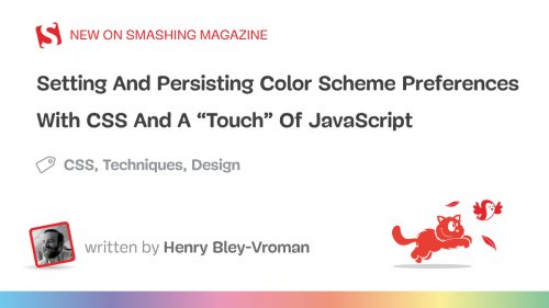Setting And Persisting Color Scheme Preferences With CSS And A “Touch” Of JavaScript