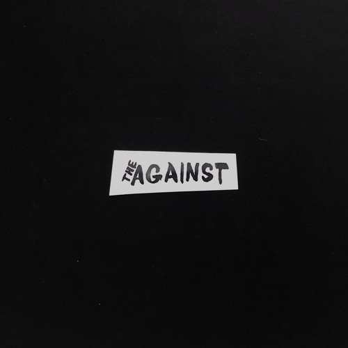 The Against - Never Enough