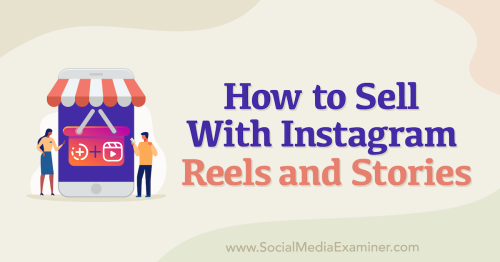 How to Sell With Instagram Reels and Stories : Social Media Examiner