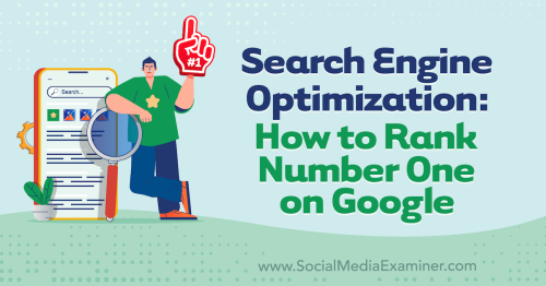 Search Engine Optimization: How to Rank Number One on Google : Social Media Examiner
