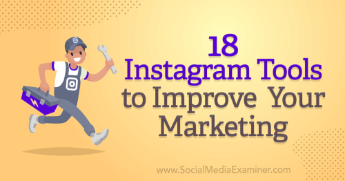 18 Instagram Tools to Improve Your Marketing : Social Media Examiner
