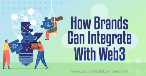 How Brands Can Integrate With Web3 : Social Media Examiner