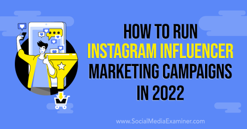 How to Run Instagram Influencer Marketing Campaigns in 2022 : Social Media Examiner