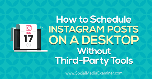 How to Schedule Instagram Posts on a Desktop Without Third-Party Tools : Social Media Examiner