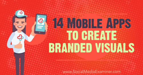 14 Mobile Apps to Create Branded Visuals