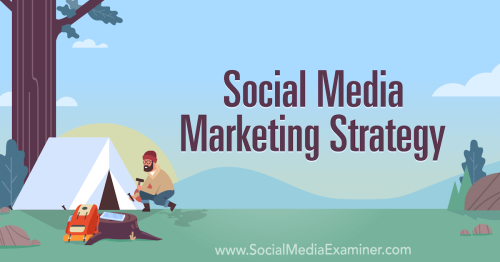 Social Media Marketing Strategy: How to Thrive in a Changing World : Social Media Examiner