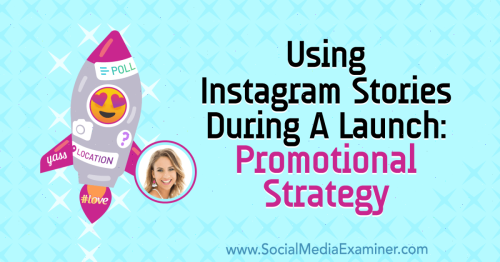 Using Instagram Stories During a Launch: Promotional Strategy
