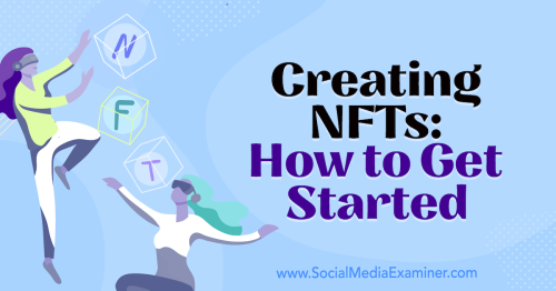 Creating NFTs: How to Get Started : Social Media Examiner